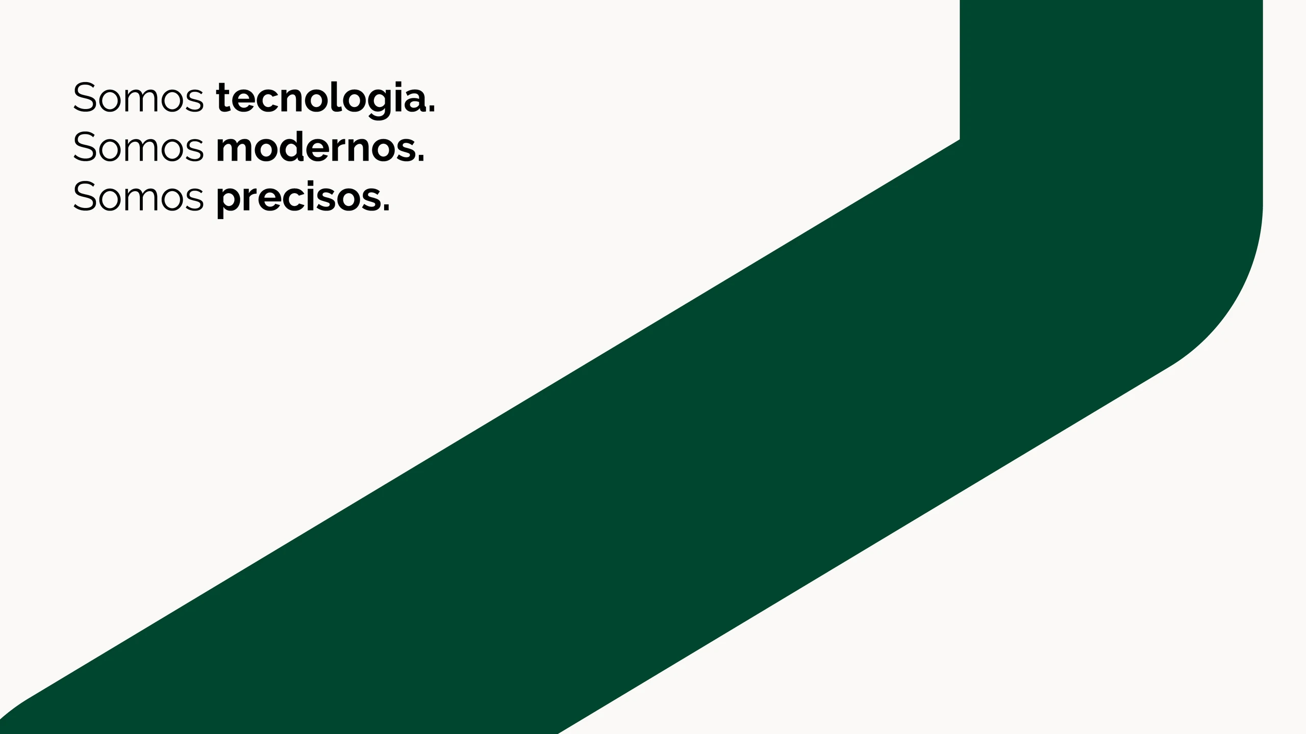 Piece reading “Somos tecnologia. Somos modernos. Somos precisos.” (We are technology. We are modern. We are precise.)